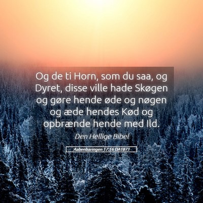 Picture 05 - Aabenbaringen 17:16 DA1871 - Og de ti Horn, som du saa, og Dyret, disse ville - Bible Verse Picture