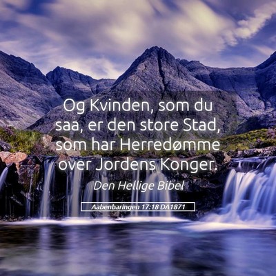 Picture 05 - Aabenbaringen 17:18 DA1871 - Og Kvinden, som du saa, er den store Stad, som - Bible Verse Picture