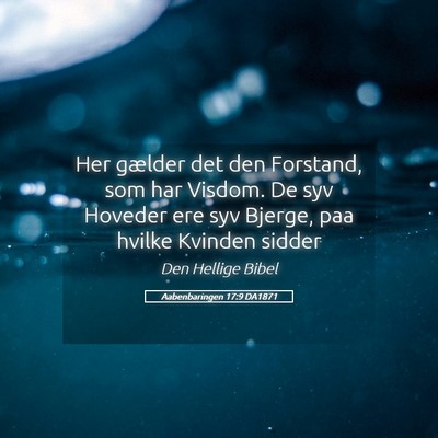Picture 05 - Aabenbaringen 17:9 DA1871 - Her gælder det den Forstand, som har Visdom. De - Bible Verse Picture