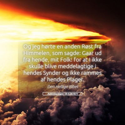 Picture 05 - Aabenbaringen 18:4 DA1871 - Og jeg hørte en anden Røst fra Himmelen, som - Bible Verse Picture