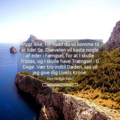 Picture 05 - Aabenbaringen 2:10 DA1871 - Frygt ikke, for hvad du vil komme til at lide! - Bible Verse Picture