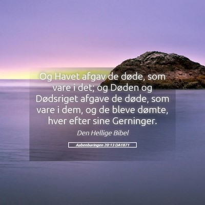Picture 05 - Aabenbaringen 20:13 DA1871 - Og Havet afgav de døde, som vare i det; og - Bible Verse Picture