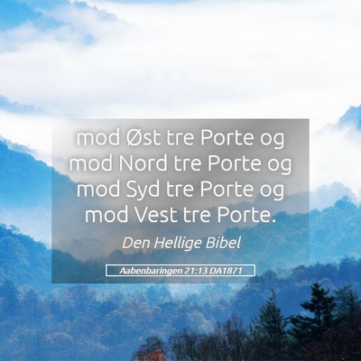 Picture 05 - Aabenbaringen 21:13 DA1871 - mod Øst tre Porte og mod Nord tre Porte og mod - Bible Verse Picture