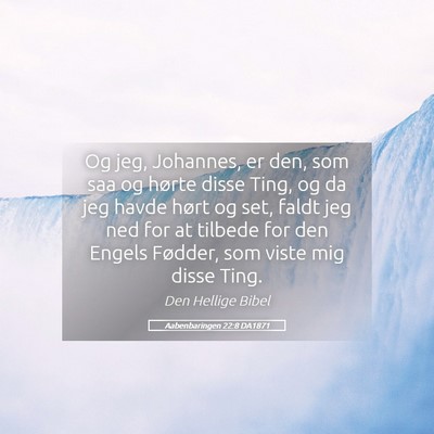 Picture 05 - Aabenbaringen 22:8 DA1871 - Og jeg, Johannes, er den, som saa og hørte disse - Bible Verse Picture