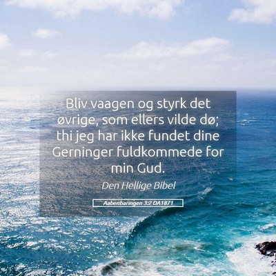 Picture 05 - Aabenbaringen 3:2 DA1871 - Bliv vaagen og styrk det øvrige, som ellers - Bible Verse Picture