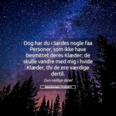 Picture 05 - Aabenbaringen 3:4 DA1871 - Dog har du i Sardes nogle faa Personer, som ikke - Bible Verse Picture