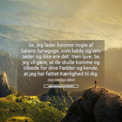 Picture 05 - Aabenbaringen 3:9 DA1871 - Se, jeg lader komme nogle af Satans Synagoge, som - Bible Verse Picture