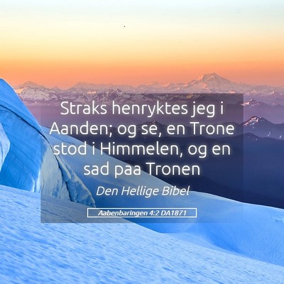Picture 05 - Aabenbaringen 4:2 DA1871 - Straks henryktes jeg i Aanden; og se, en Trone - Bible Verse Picture