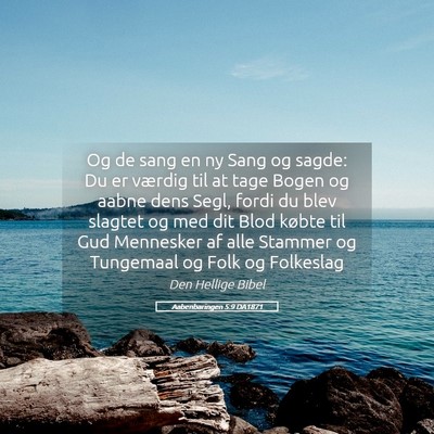 Picture 05 - Aabenbaringen 5:9 DA1871 - Og de sang en ny Sang og sagde: Du er værdig til - Bible Verse Picture