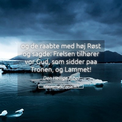 Picture 05 - Aabenbaringen 7:10 DA1871 - og de raabte med høj Røst og sagde: Frelsen - Bible Verse Picture