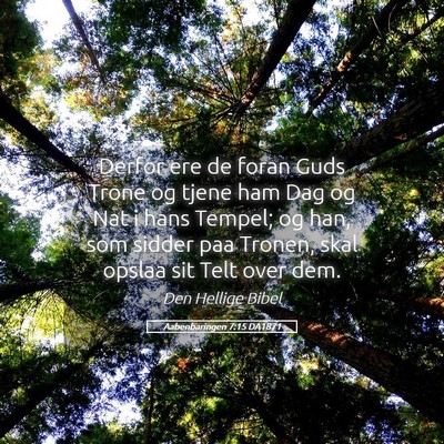 Picture 05 - Aabenbaringen 7:15 DA1871 - Derfor ere de foran Guds Trone og tjene ham Dag - Bible Verse Picture