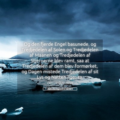 Picture 05 - Aabenbaringen 8:12 DA1871 - Og den fjerde Engel basunede, og Tredjedelen af - Bible Verse Picture