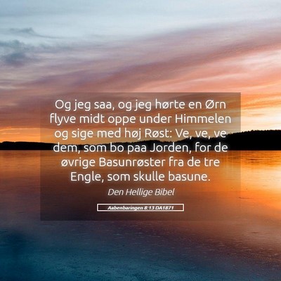 Picture 05 - Aabenbaringen 8:13 DA1871 - Og jeg saa, og jeg hørte en Ørn flyve midt oppe - Bible Verse Picture