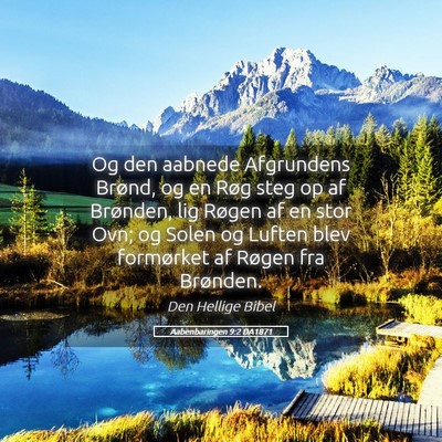 Picture 05 - Aabenbaringen 9:2 DA1871 - Og den aabnede Afgrundens Brønd, og en Røg steg - Bible Verse Picture