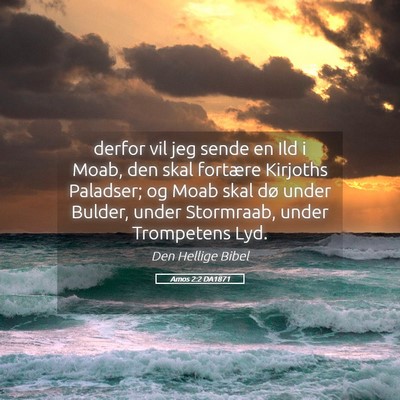 Picture 05 - Amos 2:2 DA1871 - derfor vil jeg sende en Ild i Moab, den skal - Bible Verse Picture