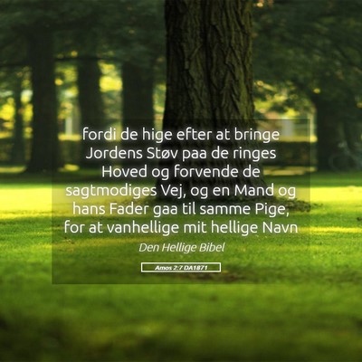 Picture 05 - Amos 2:7 DA1871 - fordi de hige efter at bringe Jordens Støv paa - Bible Verse Picture