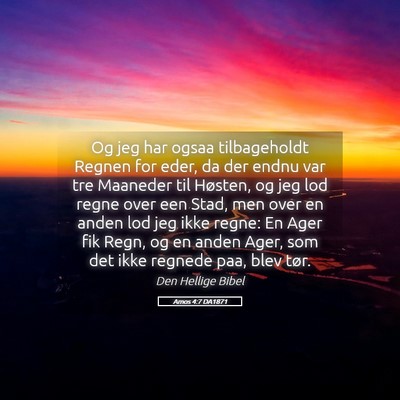 Picture 05 - Amos 4:7 DA1871 - Og jeg har ogsaa tilbageholdt Regnen for eder, da - Bible Verse Picture
