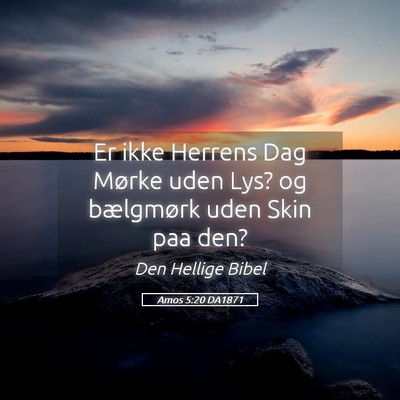 Picture 05 - Amos 5:20 DA1871 - Er ikke Herrens Dag Mørke uden Lys? og - Bible Verse Picture
