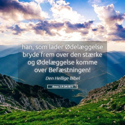 Picture 05 - Amos 5:9 DA1871 - han, som lader Ødelæggelse bryde frem over den - Bible Verse Picture