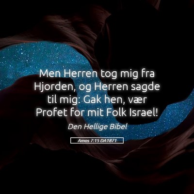 Picture 05 - Amos 7:15 DA1871 - Men Herren tog mig fra Hjorden, og Herren sagde - Bible Verse Picture