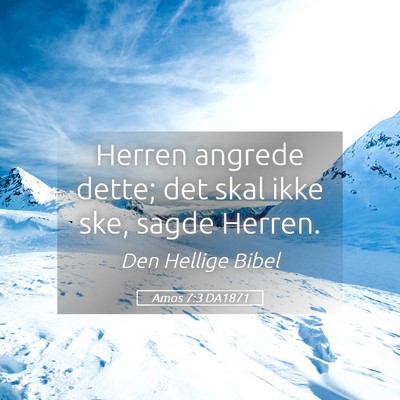 Picture 05 - Amos 7:3 DA1871 - Herren angrede dette; det skal ikke ske, sagde - Bible Verse Picture