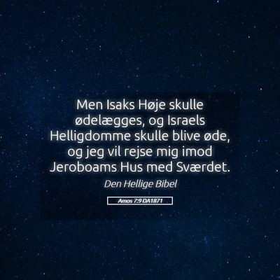 Picture 05 - Amos 7:9 DA1871 - Men Isaks Høje skulle ødelægges, og Israels - Bible Verse Picture