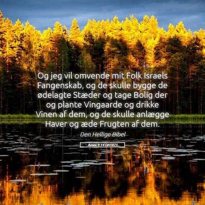 Picture 05 - Amos 9:14 DA1871 - Og jeg vil omvende mit Folk Israels Fangenskab, - Bible Verse Picture