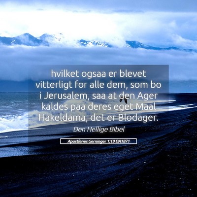 Picture 05 - Apostlenes Gerninger 1:19 DA1871 - hvilket ogsaa er blevet vitterligt for alle dem, - Bible Verse Picture