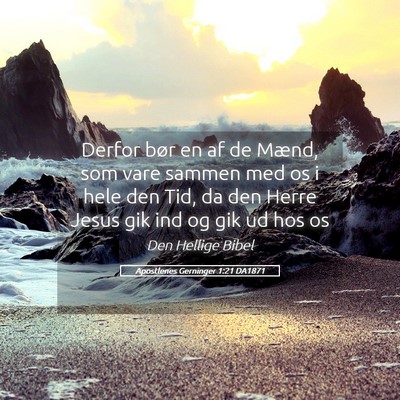Picture 05 - Apostlenes Gerninger 1:21 DA1871 - Derfor bør en af de Mænd, som vare sammen med - Bible Verse Picture