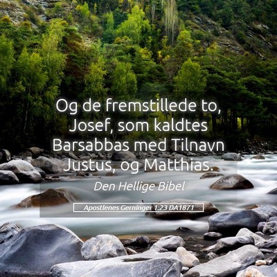 Picture 05 - Apostlenes Gerninger 1:23 DA1871 - Og de fremstillede to, Josef, som kaldtes - Bible Verse Picture