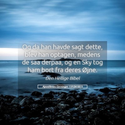 Picture 05 - Apostlenes Gerninger 1:9 DA1871 - Og da han havde sagt dette, blev han optagen, - Bible Verse Picture