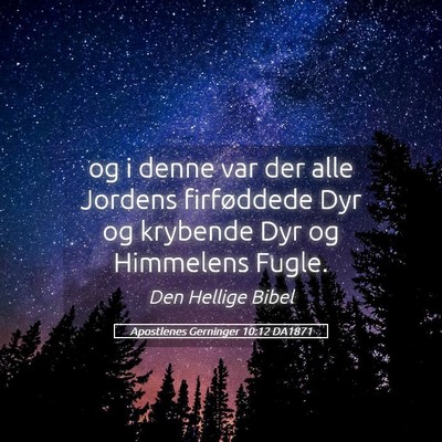Picture 05 - Apostlenes Gerninger 10:12 DA1871 - og i denne var der alle Jordens firføddede Dyr - Bible Verse Picture