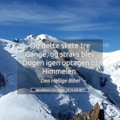 Picture 05 - Apostlenes Gerninger 10:16 DA1871 - Og dette skete tre Gange, og straks blev Dugen - Bible Verse Picture