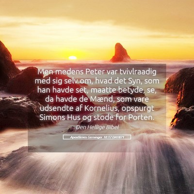 Picture 05 - Apostlenes Gerninger 10:17 DA1871 - Men medens Peter var tvivlraadig med sig selv om, - Bible Verse Picture