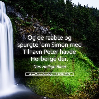 Picture 05 - Apostlenes Gerninger 10:18 DA1871 - Og de raabte og spurgte, om Simon med Tilnavn - Bible Verse Picture