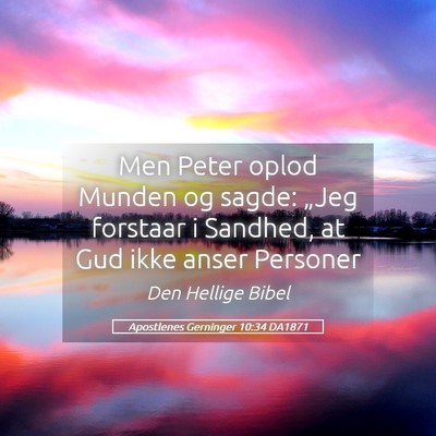 Picture 05 - Apostlenes Gerninger 10:34 DA1871 - Men Peter oplod Munden og sagde: „Jeg forstaar - Bible Verse Picture