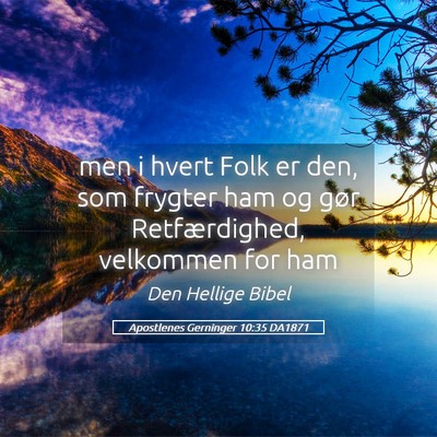Picture 05 - Apostlenes Gerninger 10:35 DA1871 - men i hvert Folk er den, som frygter ham og gør - Bible Verse Picture