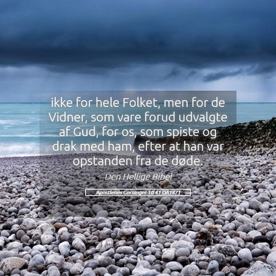 Picture 05 - Apostlenes Gerninger 10:41 DA1871 - ikke for hele Folket, men for de Vidner, som vare - Bible Verse Picture