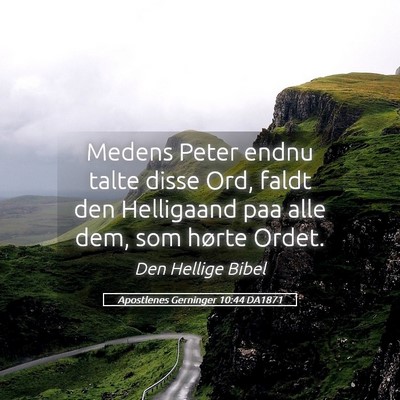 Picture 05 - Apostlenes Gerninger 10:44 DA1871 - Medens Peter endnu talte disse Ord, faldt den - Bible Verse Picture