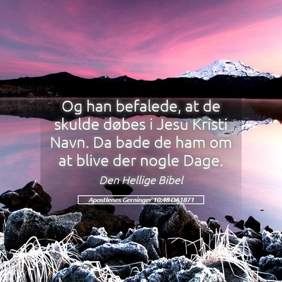 Picture 05 - Apostlenes Gerninger 10:48 DA1871 - Og han befalede, at de skulde døbes i Jesu - Bible Verse Picture