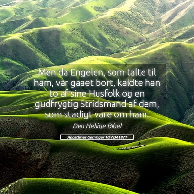 Picture 05 - Apostlenes Gerninger 10:7 DA1871 - Men da Engelen, som talte til ham, var gaaet - Bible Verse Picture