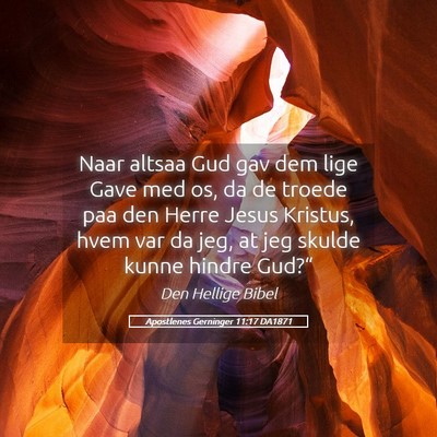 Picture 05 - Apostlenes Gerninger 11:17 DA1871 - Naar altsaa Gud gav dem lige Gave med os, da de - Bible Verse Picture