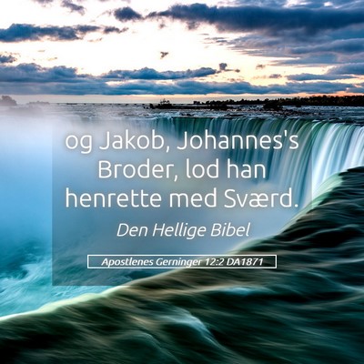 Picture 05 - Apostlenes Gerninger 12:2 DA1871 - og Jakob, Johannes's Broder, lod han henrette med - Bible Verse Picture