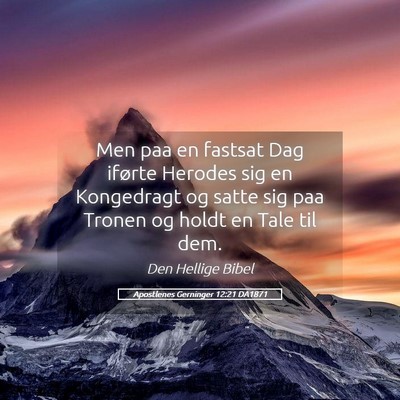Picture 05 - Apostlenes Gerninger 12:21 DA1871 - Men paa en fastsat Dag iførte Herodes sig en - Bible Verse Picture
