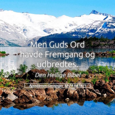 Picture 05 - Apostlenes Gerninger 12:24 DA1871 - Men Guds Ord havde Fremgang og - Bible Verse Picture