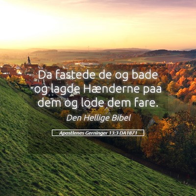 Picture 05 - Apostlenes Gerninger 13:3 DA1871 - Da fastede de og bade og lagde Hænderne paa dem - Bible Verse Picture