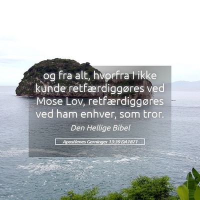 Picture 05 - Apostlenes Gerninger 13:39 DA1871 - og fra alt, hvorfra I ikke kunde retfærdiggøres - Bible Verse Picture