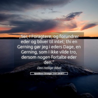 Picture 05 - Apostlenes Gerninger 13:41 DA1871 - „Ser, I Foragtere, og forundrer eder og bliver - Bible Verse Picture