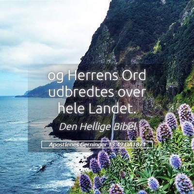 Picture 05 - Apostlenes Gerninger 13:49 DA1871 - og Herrens Ord udbredtes over hele - Bible Verse Picture