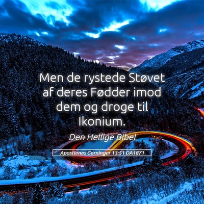 Picture 05 - Apostlenes Gerninger 13:51 DA1871 - Men de rystede Støvet af deres Fødder imod dem - Bible Verse Picture